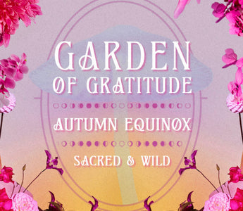 Garden of Gratitude Autumn Equinox Retreat  :  A Sacred + Wild Gathering with Bhuti